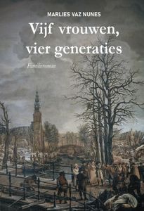 Vijf vrouwen, vier generaties - Marlies Vaz Nunes - ebook