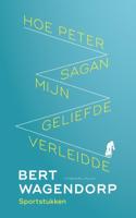 Hoe Peter Sagan mijn geliefde verleidde - Bert Wagendorp - Paperback (9789083073699)