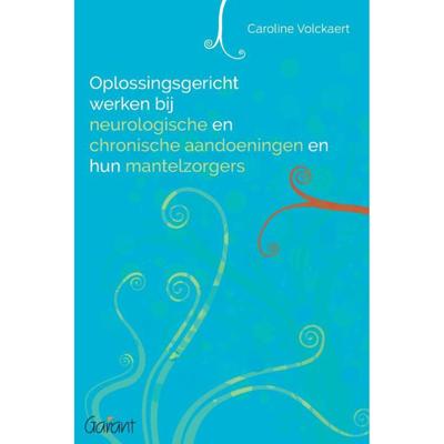 Oplossingsgericht werken bij neurologische en chronische aandoeningen en hun mantelzorgers - (ISBN:9789044137811)