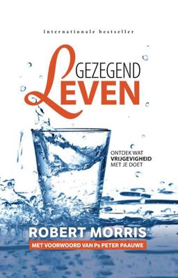 Gezegend leven - Robert Morris - eBook (9789082370454) Gezegend leven - Robert Morris - eBook (9789082370454)