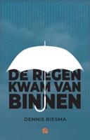 De regen kwam van binnen - Dennis Biesma - eBook (9789083263717)