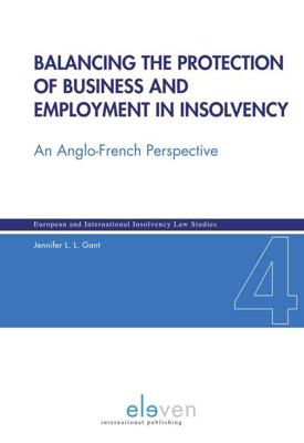 Balancing the protection of business and employment in insolvency - Jennifer L.L. Gant - eBook (9789462747081) Balancing the protection of business and employment in insolvency - Jennifer L.L. Gant - eBook (9789462747081)