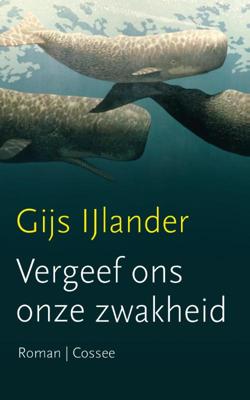 Vergeef ons onze zwakheid - Gijs IJlander - Paperback (9789059364738)