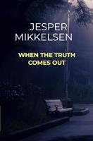 When the truth comes out (English Edition)