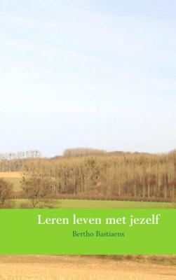 Leren leven met jezelf - Bertho Bastiaens - Paperback (9789463188234)