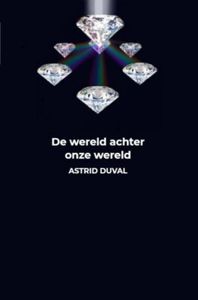 De wereld achter onze wereld - Astrid Duval - ebook