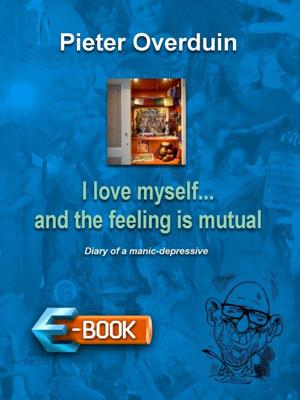 I love myself ... and the feeling is mutual - Pieter Overduin - eBook (9789462176898)