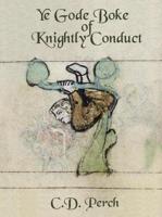 Ye gode boke of knightly conduct - C.D. Perch - eBook (9789462540163)