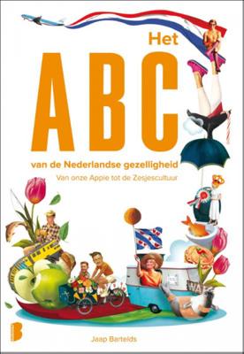 Jaap Bartelds Het ABC van de Nederlandse gezelligheid Jaap Bartelds Het ABC van de Nederlandse gezelligheid