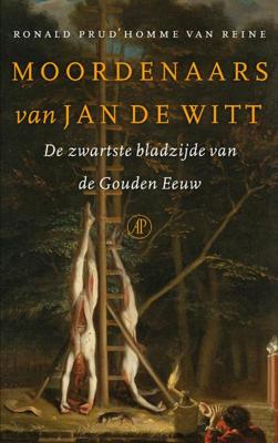 Moordenaars van Jan de Witt - Ronald Prud'Homme van Reine - ebook