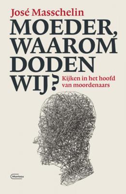 José  Masschelin Moeder, waarom doden wij?