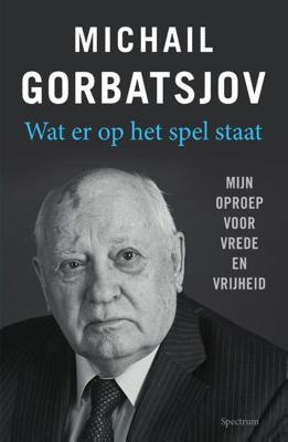 Wat er op het spel staat - Michail Gorbatsjov - Hardcover (9789000364930)