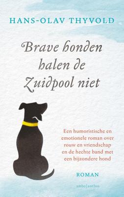 Brave honden halen de Zuidpool niet - Hans-Olav Thyvold - eBook (9789026352591)