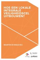 Hoe een Lokale Integrale Veiligheidscel uitbouwen? - Maarten de Waele - Paperback (9782509033345)