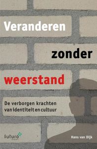 Veranderen zonder weerstand - Hans van Dijk - ebook