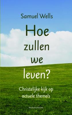 Hoe zullen we leven? - Samuel Wells - Paperback (9789023952244)