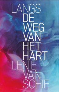 Langs de weg van het hart - Lenie van Schie - ebook