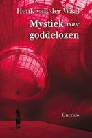 Mystiek voor goddelozen - Henk van der Waal - eBook (9789021404363)