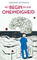 Het begin en zijn oneindigheid - Corinne Heyrman - ebook