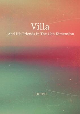 Villa - and his friends in the 12th dimension Villa - and his friends in the 12th dimension