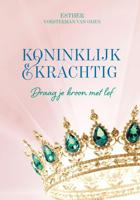 Koninklijk en krachtig - Esther Vorsterman van Oijen - ebook
