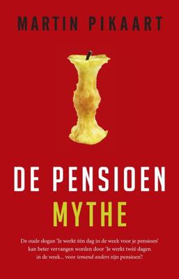 De pensioenmythe - Martin Pikaart - eBook (9789047004493)