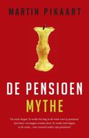 De pensioenmythe - Martin Pikaart - eBook (9789047004493)