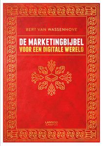 De marketingbijbel voor een digitale wereld - Bert Van Wassenhove - ebook