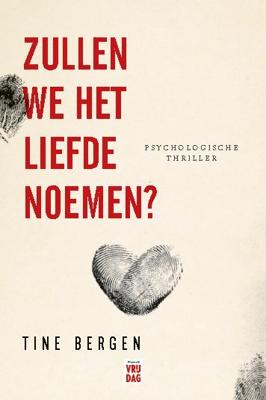 Zullen we het liefde noemen? - Tine Bergen - Paperback (9789460018862)