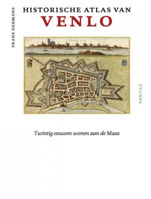 Frans Hermans Historische atlassen Historische atlas van Venlo Frans Hermans Historische atlassen Historische atlas van Venlo