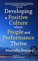 Developing a positive culture where people and performance thrive (English Edition)