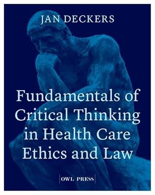Fundamentals of critical thinking in healthcare ethics and law (English Edition)