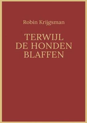 Terwijl de honden blaffen - Robin Krijgsman - Paperback (9789402196740)