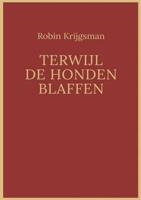 Terwijl de honden blaffen - Robin Krijgsman - Paperback (9789402196740)
