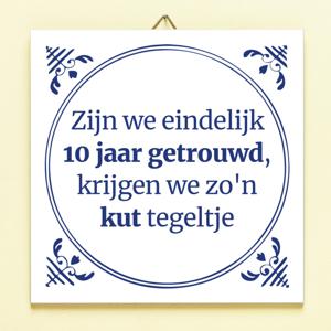 Tegeltje Zijn We Eindelijk Zoveel Jaar Getrouwd - 10 Jaar