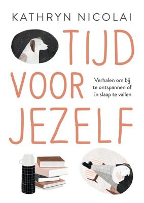 Tijd voor jezelf - Kathryn Nicolai - eBook (9789024592975) Tijd voor jezelf - Kathryn Nicolai - eBook (9789024592975)