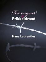 Rozengeur & Prikkeldraad - Hans Laurentius - ebook