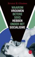 Waarom vrouwen betere seks hebben onder het socialisme - Kristen R. Ghodsee - eBook (9789462672277)