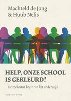 Help, onze school is gekleurd!: De toekomst begint in het onderwijs