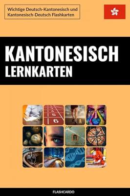 Kantonesisch Lernkarten: Wichtige Deutsch-Kantonesisch und Kantonesisch-Deutsch Flashkarten (German Edition)