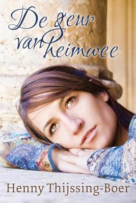 De geur van heimwee - Henny Thijssing-Boer - eBook (9789401905909)