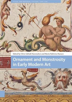 Ornament and Monstrosity in Early Modern Art - eBook (9789048535873) Ornament and Monstrosity in Early Modern Art - eBook (9789048535873)