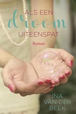 Als een droom uiteenspat - Ina van der Beek - ebook