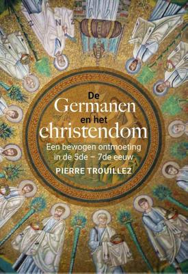 De Germanen en het christendom - Pierre Trouillez - Paperback (9789401914734) De Germanen en het christendom - Pierre Trouillez - Paperback (9789401914734)