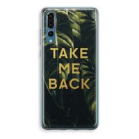 Take me back: Huawei P20 Pro Transparant Hoesje - thumbnail