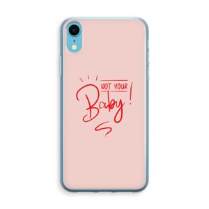 Not Your Baby: iPhone XR Transparant Hoesje