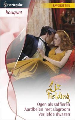 Ogen als saffieren ; Aardbeien met slagroom ; Verliefde dwazen - Liz Fielding - eBook (9789461702166) Ogen als saffieren ; Aardbeien met slagroom ; Verliefde dwazen - Liz Fielding - eBook (9789461702166)