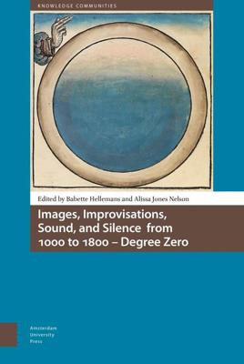 Images, Improvisations, Sound, and Silence from 1000 to 1800 - Degree Zero - Alissa Jones Nelson - ebook