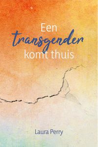 Een transgender komt thuis - Laura Perry - ebook