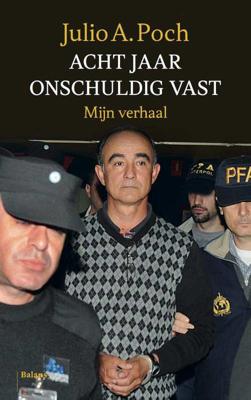 Acht jaar onschuldig vast - Julio A. Poch - Paperback (9789460039379) Acht jaar onschuldig vast - Julio A. Poch - Paperback (9789460039379)